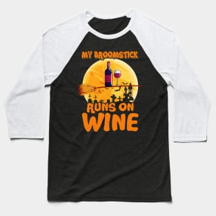 Latest My Broomstick Runs On Wine Halloween Costume Baseball T-Shirt